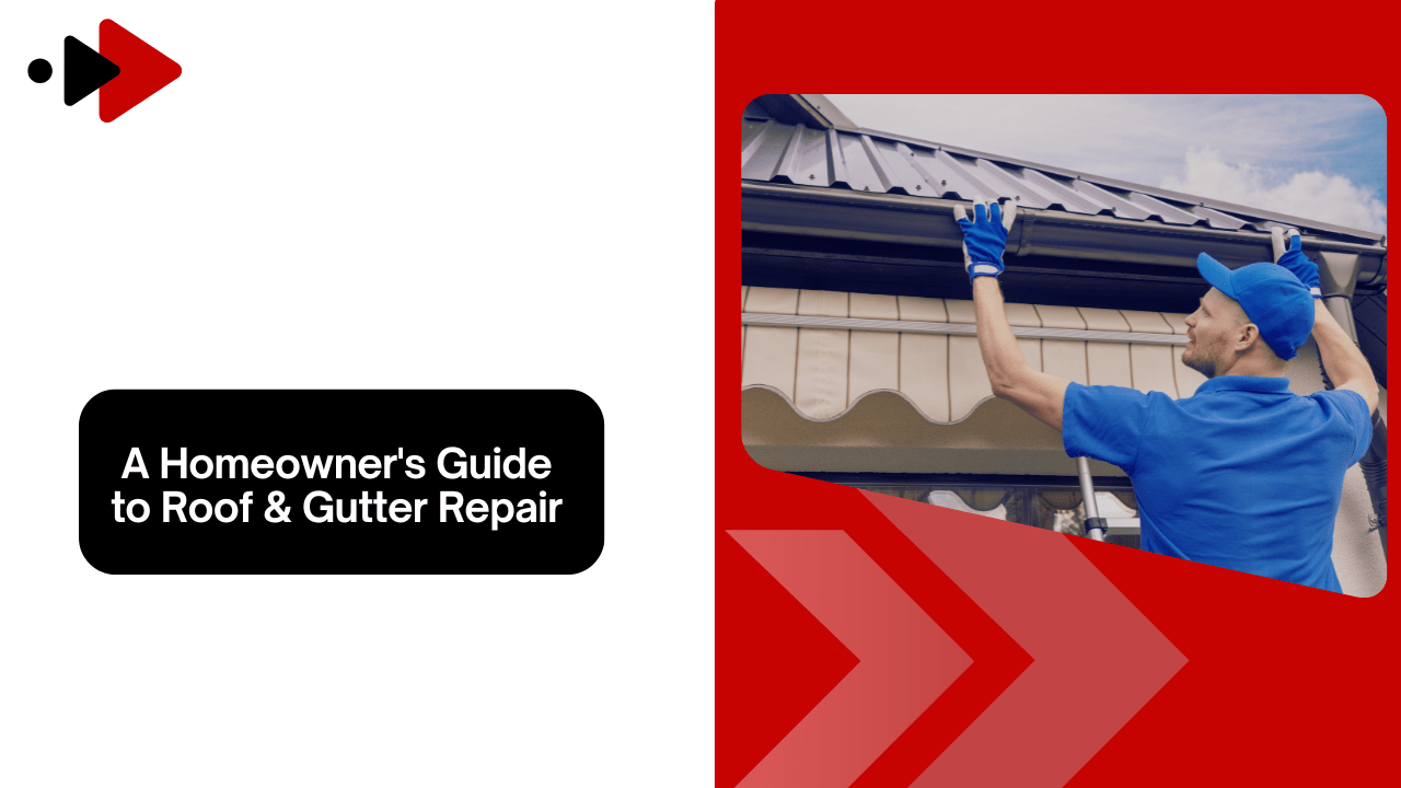 A Homeowner's Guide to Roof & Gutter Repair